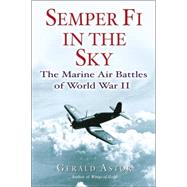 Semper Fi in the Sky The Marine Air Battles of World War II