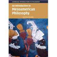 An Introduction to Mesoamerican Philosophy