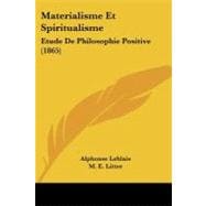 Materialisme et Spiritualisme : Etude de Philosophie Positive (1865)
