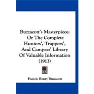 Buzzacott's Masterpiece : Or the Complete Hunters', Trappers', and Campers' Library of Valuable Information (1913)