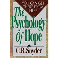 Psychology of Hope : You Can Get Here from There