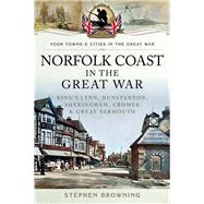 Norfolk Coast in the Great War,9781473848771