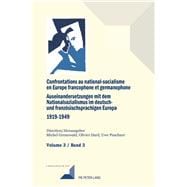 Confrontations Au National-socialisme Dans L'europe Francophone Et Germanophone 1919-1949/ Auseinandersetzungen Mit Dem Nationalsozialismus Im Deutsch Und Franzoesischsprachigen Europa 1919-1949