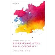 Oxford Studies in Experimental Philosophy Volume  1