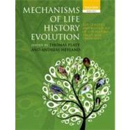 Mechanisms of Life History Evolution The Genetics and Physiology of Life History Traits and Trade-Offs