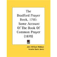 Bradford Prayer Book 1710 : Some Account of the Book of Common Prayer (1870)