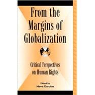 From the Margins of Globalization Critical Perspectives on Human Rights