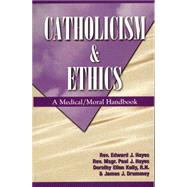 Catholicism & Ethics Text: A Medical - Moral Handbook