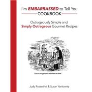 I'm Embarrassed to Tell You Cookbook