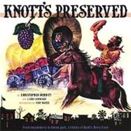 Knott's Preserved : From Boysenberry to Theme Park: The History of Knott's Berry Farm