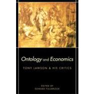 Ontology and Economics : Tony Lawson and His Critics
