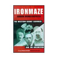 Iron Maze : The Western Secret Services and the Bolsheviks