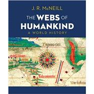 The Webs of Humankind Ebook & Learning Tools (with Ebook, InQuizitive, History Skills Tutorials, Map and Primary Source Exercises, and Student Site)
