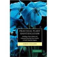 Practical Plant Identification: Including a Key to Native and Cultivated Flowering Plants in North Temperate Regions