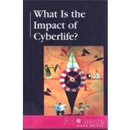 What Is the Impact of Cyberlife?