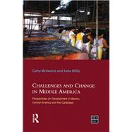 Challenges and Change in Middle America: Perspectives on Development in Mexico, Central America and the Caribbean