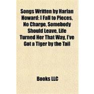 Songs Written by Harlan Howard : I Fall to Pieces, No Charge, Somebody Should Leave, Life Turned Her That Way, I've Got a Tiger by the Tail