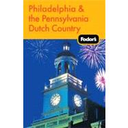Fodor's Philadelphia & the Pennsylvania Dutch Country, 16th Edition