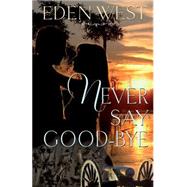 Never Say Goodbye, Eden West