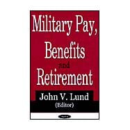 Military Pay, Benefits, and Retirement
