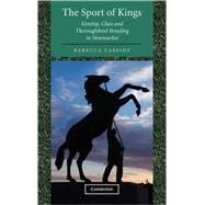 The Sport of Kings: Kinship, Class and Thoroughbred Breeding in Newmarket