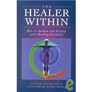 The Healer Within: How to Awaken and Develop Your Healing Potential