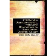 Childhood in Literature and Art, with Some Observations on Literature for Children : A Study