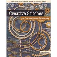 Creative Stitches for Contemporary Embroidery Visual Guide to 120 Essential Stitches for Stunning Designs
