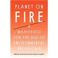 Planet on Fire A Manifesto for the Age of Environmental Breakdown
