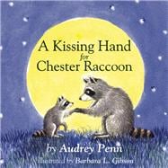 A Kissing Hand for Chester Raccoon