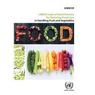 UNECE Code of Good Practice for Reducing Food Loss in Handling Fruit and Vegetables