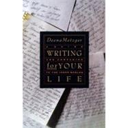 Writing for Your Life : Discovering the Story of Your Life's Journey