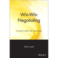Win-Win Negotiating Turning Conflict Into Agreement
