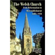 The Welsh Church from Reformation to Disestablishment