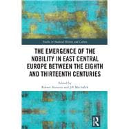 The Emergence of the Nobility in East Central Europe between the Eighth and Thirteenth Centuries book cover, ISBN 9781032948775