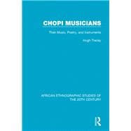 Chopi Musicians: Their Music, Poetry and Instruments