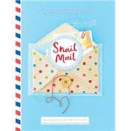 Snail Mail Rediscovering the Art and Craft of Handmade Correspondence
