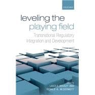 Leveling the Playing Field Transnational Regulatory Integration and Development