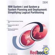 IBM System I and System P System Planning and Deployment : Simplifying Logical Partitioning