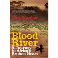 Blood River A Journey to Africa's Broken Heart