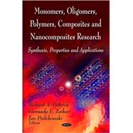 Monomers, Oligomers, Polymers, Composites and Nanocomposites Research : Synthesis, Properties and Applications