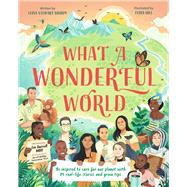 What a Wonderful World Be inspired to care for our planet with 35 real-life stories and green tips