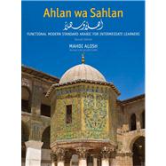 Ahlan wa Sahlan; Functional Modern Standard Arabic for Intermediate Learners, Second Edition