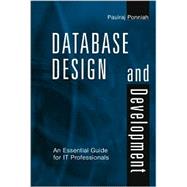 Database Design and Development An Essential Guide for IT Professionals