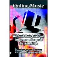 Online Music : Will Small Music Labels and Entrepreneurs Prosper in the Internet Age