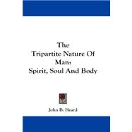The Tripartite Nature of Man: Spirit, Soul and Body