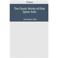 The Classic Works of Elsie Spicer Eells