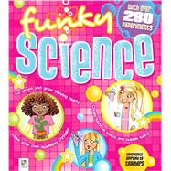 Funky Science: With over 280 Experiments
