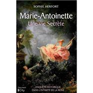 Marie Antoinette : une vie secrète