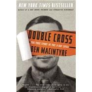 Double Cross The True Story of the D-Day Spies